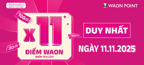 ĐẠI TIỆC MUA SẮM 11.11: SĂN DEAL CỰC ĐỈNH, X11 LẦN ĐIỂM WAON TẠI AEON MALL TÂN PHÚ CELADON!